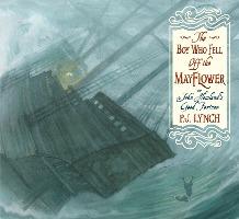 The Boy Who Fell Off the Mayflower, or John Howland's Good Fortune - P. J. Lynch