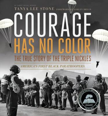 Courage Has No Color: The True Story of the Triple Nickles: America's First Black Paratroopers - Tanya Lee Stone