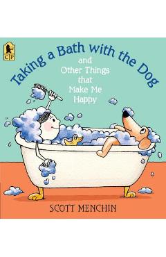 Coperta cărții 'Taking a Bath with the Dog and Other Things That Make Me Happy - Scott Menchin'