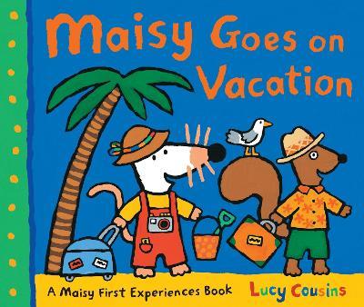 Maisy Goes on Vacation: A Maisy First Experiences Book - Lucy Cousins
