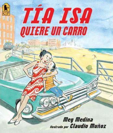 Tia Isa Quiere Un Carro - Meg Medina
