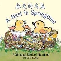 A Nest in Springtime: A Bilingual Book of Numbers - Belle Yang