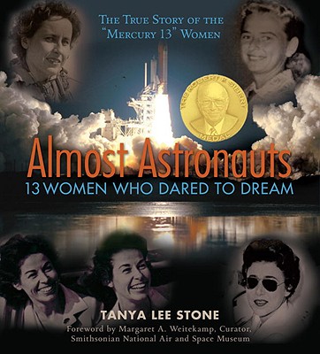 Almost Astronauts: 13 Women Who Dared to Dream - Tanya Lee Stone