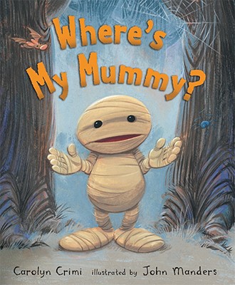 Where's My Mummy? - Carolyn Crimi