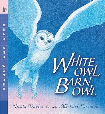 White Owl, Barn Owl: Read and Wonder - Nicola Davies