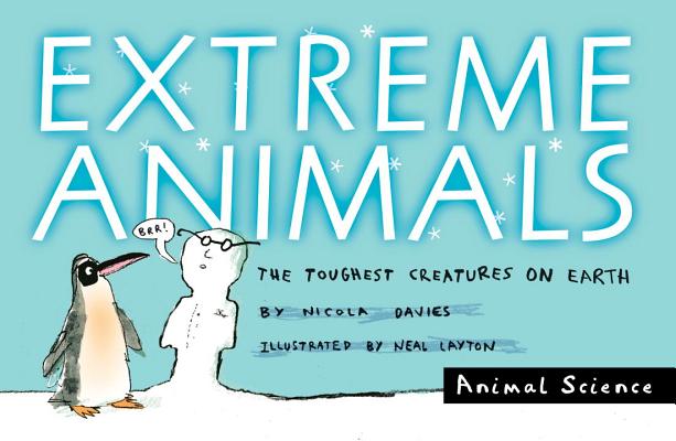 Extreme Animals: The Toughest Creatures on Earth - Nicola Davies