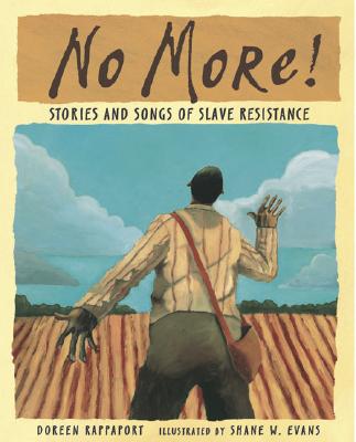 No More!: Stories and Songs of Slave Resistance - Doreen Rappaport