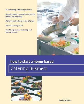 How to Start a Home-Based Catering Business - Denise Vivaldo