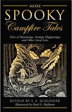 Coperta cărții 'More Spooky Campfire Tales: Tales of Hauntings, Strange Happenings, and Other Local Lore - S. E. Schlosser'