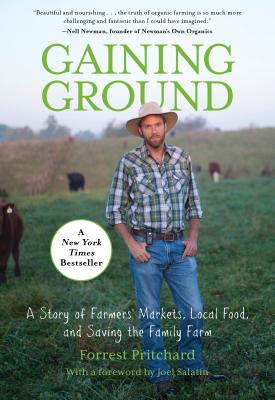 Gaining Ground: A Story of Farmers' Markets, Local Food, and Saving the Family Farm - Forrest Pritchard