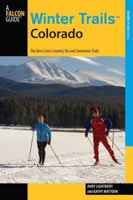 Winter Trails(tm) Colorado: The Best Cross-Country Ski and Snowshoe Trails - Andy Lightbody