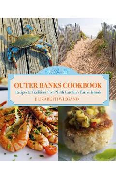 Coperta cărții 'Outer Banks Cookbook: Recipes & Traditions from North Carolina's Barrier Islands - Elizabeth Wiegand'