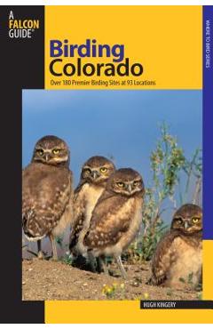 Poza produsului Birding Colorado: Over 180 Premier Birding Sites at 93 Locations - Hugh Kingery