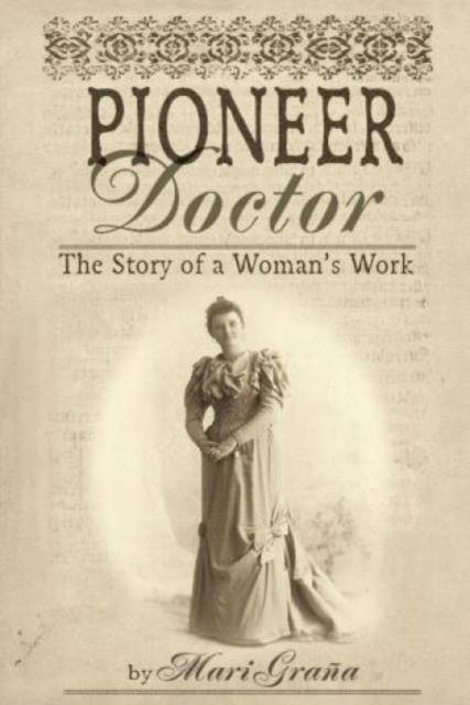 Pioneer Doctor: The Story of a Woman's Work - Mari Grana