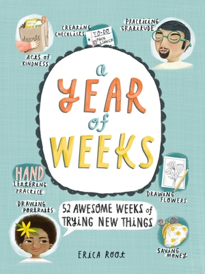 A Year of Weeks: 52 Awesome Weeks of Trying New Things - Erica Root