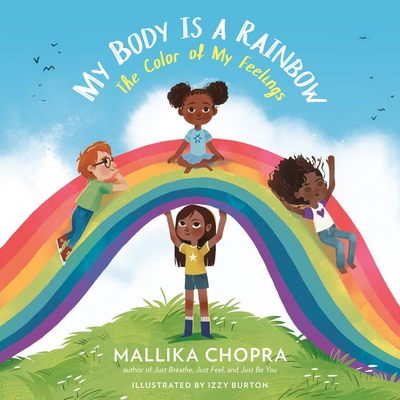 My Body Is a Rainbow: The Color of My Feelings - Mallika Chopra