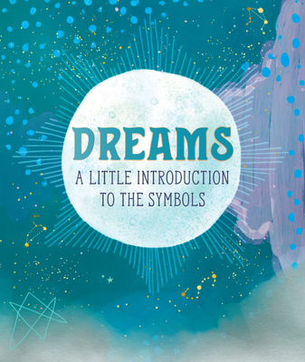 Dreams: A Little Introduction to the Symbols - Mara Penny