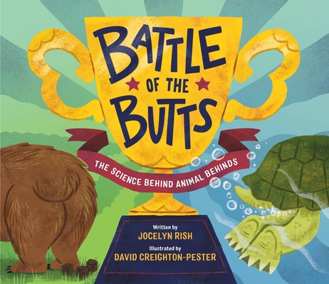 Battle of the Butts: The Science Behind Animal Behinds - Jocelyn Rish