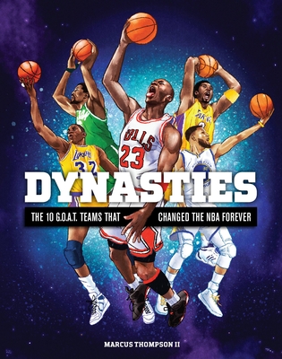 Dynasties: The 10 G.O.A.T. Teams That Changed the NBA Forever - Marcus Thompson