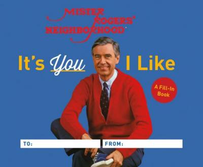 It's You I Like: A Mister Rogers Fill-In Book - Fred Rogers