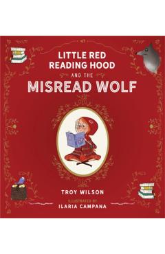 Coperta cărții 'Little Red Reading Hood and the Misread Wolf - Troy Wilson'