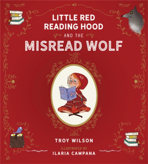 Little Red Reading Hood and the Misread Wolf - Troy Wilson