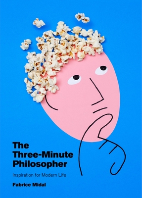 The Three-Minute Philosopher: Inspiration for Modern Life - Fabrice Midal