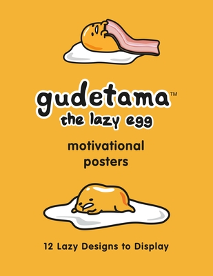 Gudetama Motivational Posters: 12 Lazy Designs to Display - Sanrio