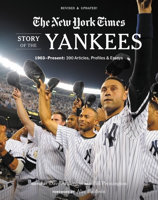 New York Times Story of the Yankees: 1903-Present: 390 Articles, Profiles & Essays - The New York Times