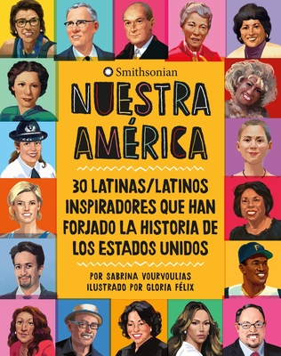 Nuestra Am�rica: 30 Latinas/Latinos Inspiradores Que Han Forjado La Historia de Los Estados Unidos - Sabrina Vourvoulias