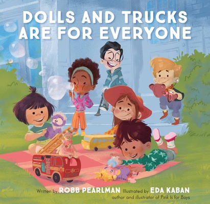 Dolls and Trucks Are for Everyone - Robb Pearlman