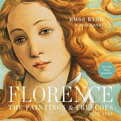 Florence: The Paintings & Frescoes, 1250-1743 - Ross King