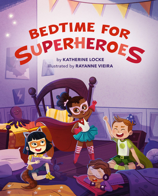 Bedtime for Superheroes - Katherine Locke