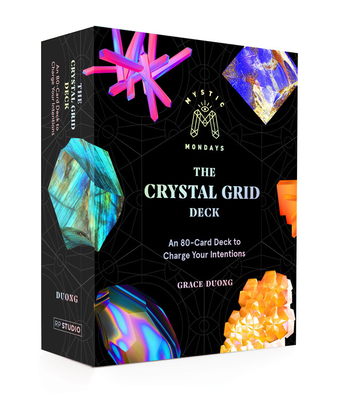 Mystic Mondays: The Crystal Grid Deck: An 80-Card Deck to Charge Your Intentions - Grace Duong