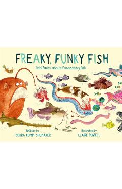 Freaky, Funky Fish: Odd Facts about Fascinating Fish - Debra Kempf Shumaker