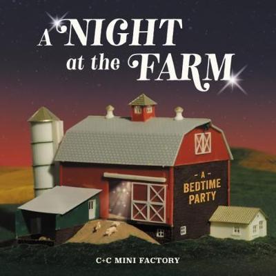 A Night at the Farm: A Bedtime Party - Chelsea Cates