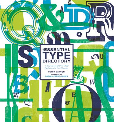 The Essential Type Directory: A Sourcebook of Over 1,800 Typefaces and Their Histories - Peter Dawson