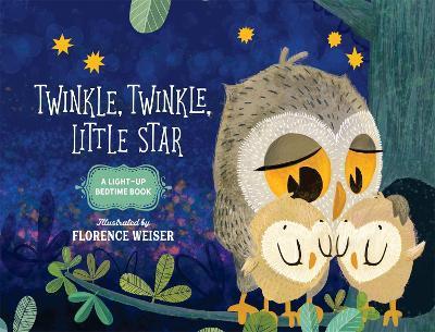 Twinkle, Twinkle, Little Star: A Light-Up Bedtime Book - Florence Weiser