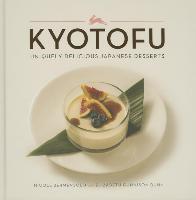 Kyotofu: Uniquely Delicious Japanese Desserts - Nicole Bermensolo