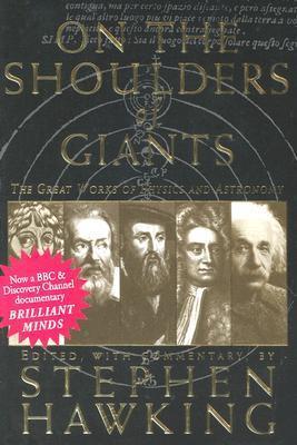 On the Shoulders of Giants: The Great Works of Physics and Astronomy - Stephen Hawking