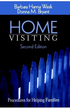 Poza produsului Home Visiting: Procedures for Helping Families - Barbara Hanna Wasik