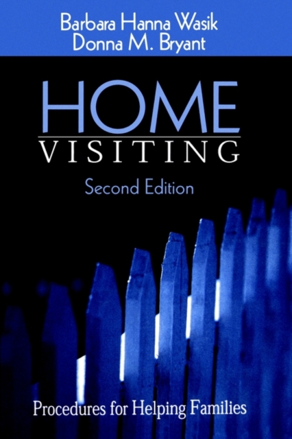 Home Visiting: Procedures for Helping Families - Barbara Hanna Wasik