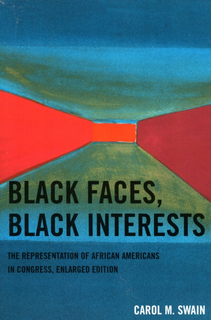 Black Faces, Black Interests: The Representation of African Americans in Congress - Carol M. Swain