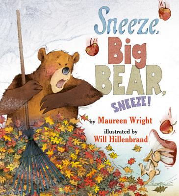 Sneeze, Big Bear, Sneeze! - Maureen Wright