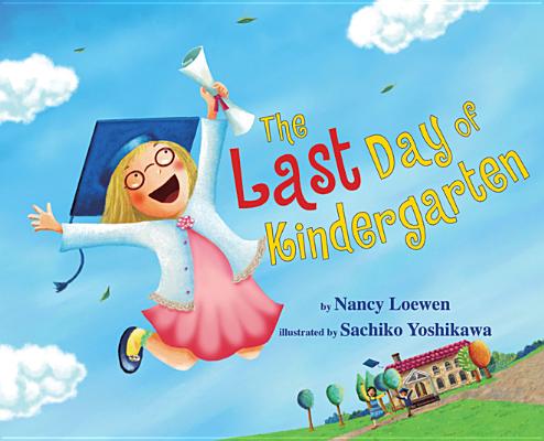 The Last Day of Kindergarten - Nancy Loewen