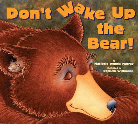Don't Wake Up the Bear! - Marjorie Dennis Murray