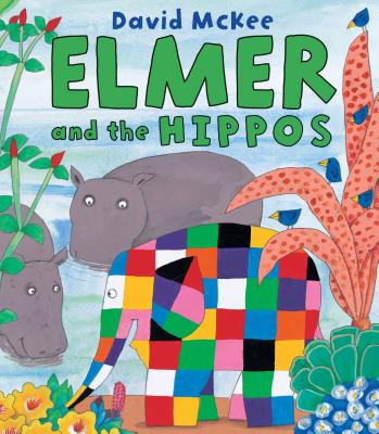 Elmer and the Hippos - David Mckee