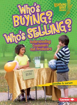 Who's Buying? Who's Selling?: Understanding Consumers and Producers - Jennifer S. Larson