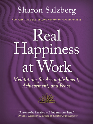 Real Happiness at Work: Meditations for Accomplishment, Achievement, and Peace - Sharon Salzberg