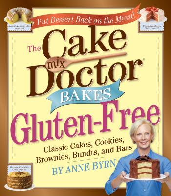 Cake Mix Doctor Bakes Gluten-Free: Classic Cakes, Cookies, Brownies, Bundts, and Bars - Anne Byrn
